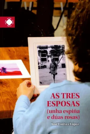AS TRES ESPOSAS (UNHA ESPIÑA E DÚAS ROSAS)