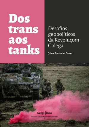Dos Trans Aos Tanks. Desafíos Geopolíticos Da Revoluçom Galega
