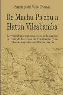 De Machu Picchu a Hatun Vilcamba